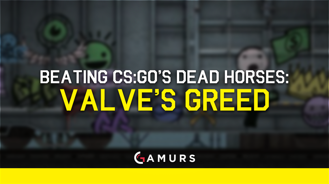 击败CS：GO的死马：Valve的贪婪