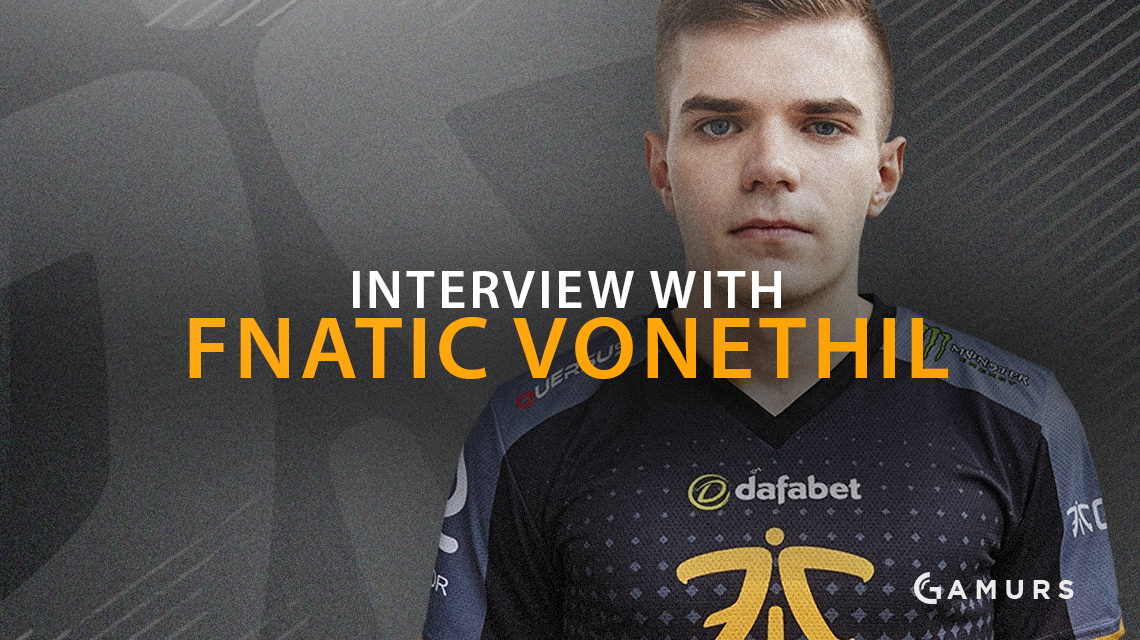 Fnatic Vonethil：“您永远不要害怕发声”