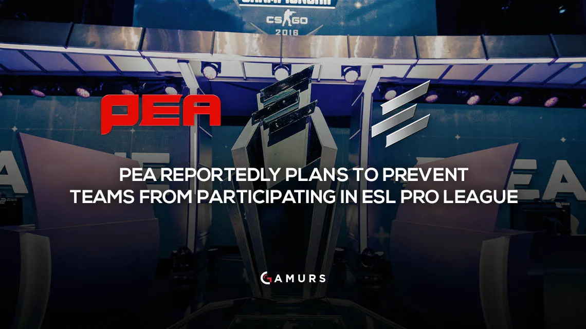 據報導，PEA計劃防止球隊參加ESL Pro League