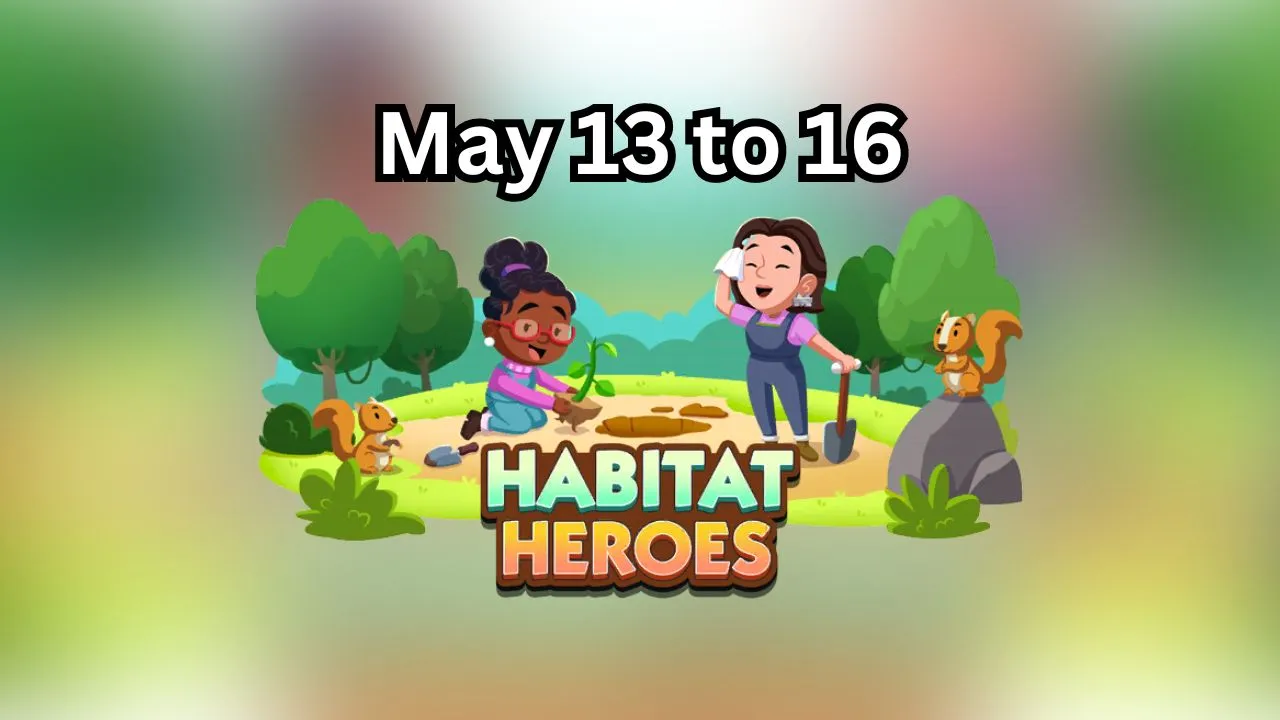 Monopoly GO：Habitat Heroes 奖励和里程碑（5 月 13 日至 16 日）