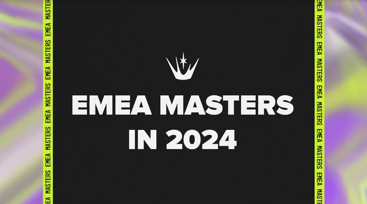 EMEA Masters Summer Format大修，Riot回应了玩家的反馈
