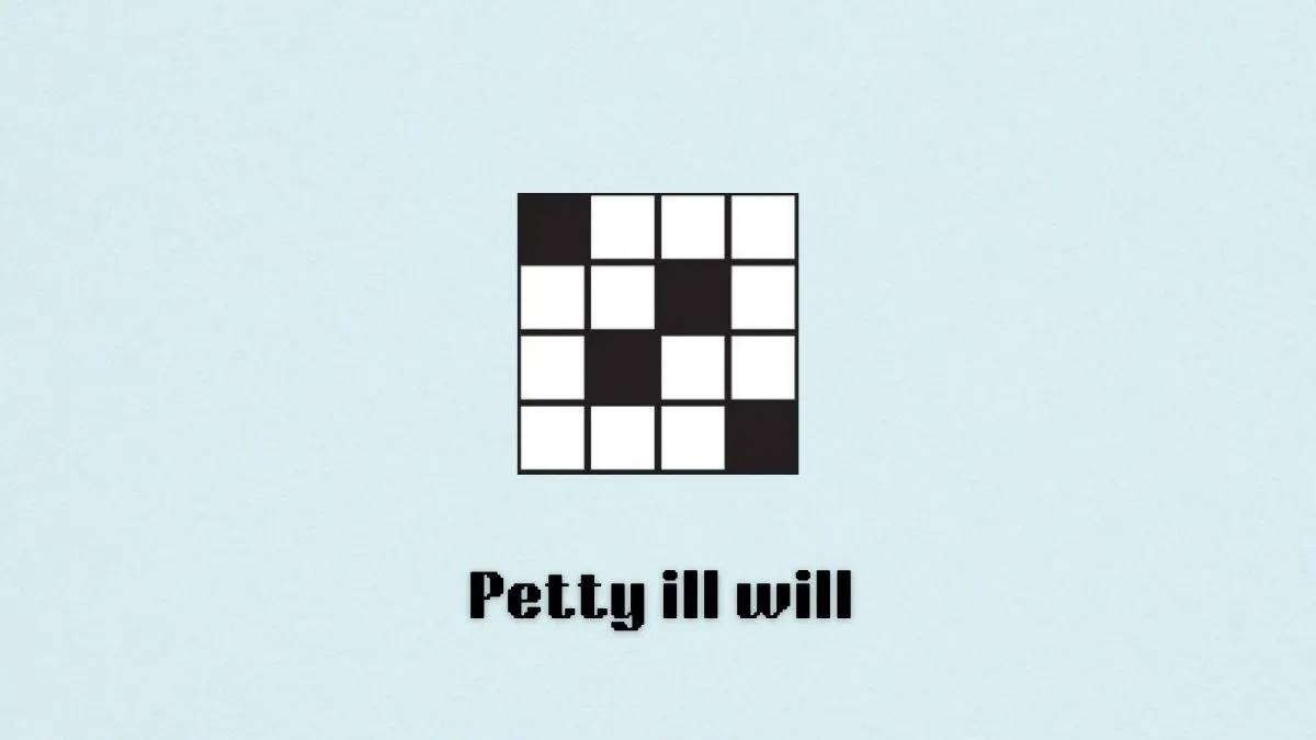 Petty Ill Will NYT填字遊戲提示和答案