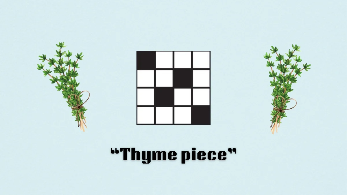 《纽约时报》迷你填字游戏线索答案和提示“Thyme piece”