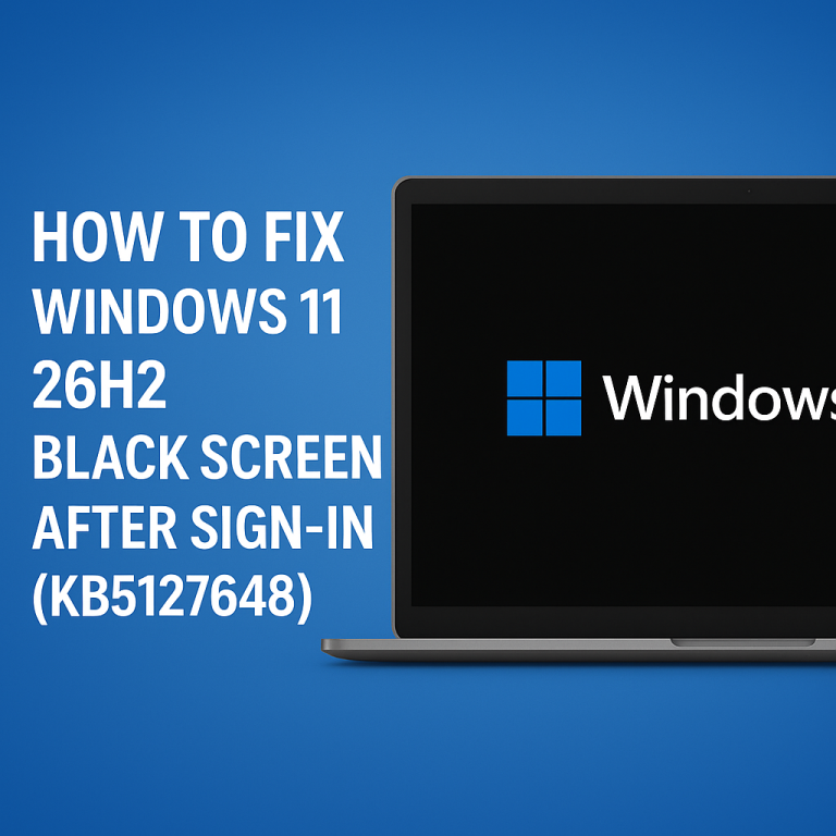 How to Fix Windows 11 26H2 Black Screen After Sign In (KB5127648)