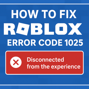 How to fix Roblox error code 1025: Disconnected from the experience