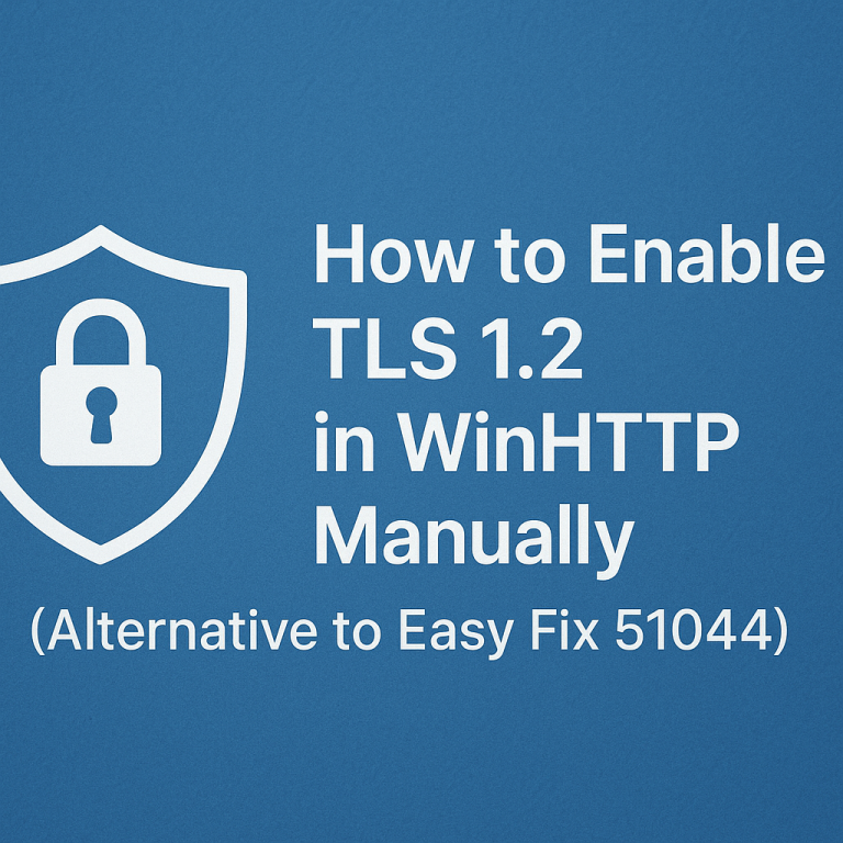 How to Enable TLS 1.2 in WinHTTP Manually (Alternative to Easy Fix 51044)